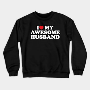 I Love My Awesome Husband II Crewneck Sweatshirt